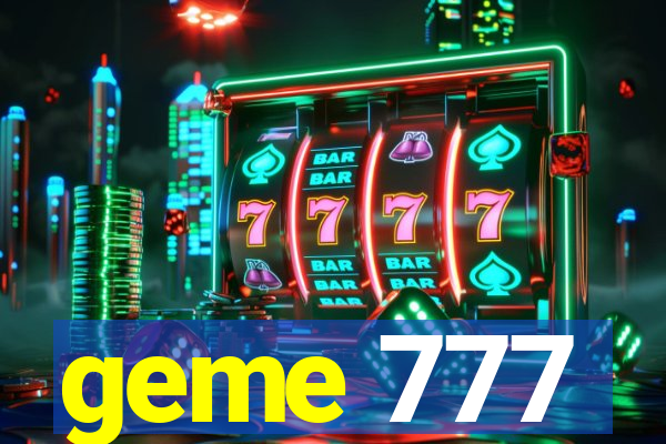 geme 777